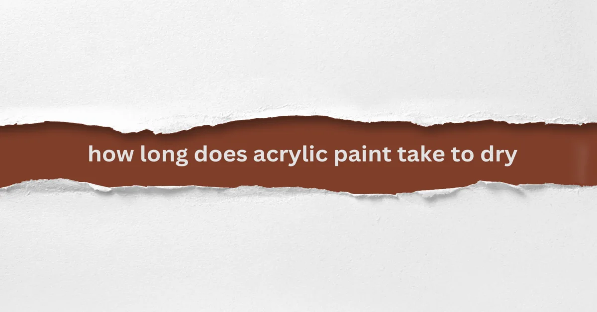how long does acrylic paint take to dry