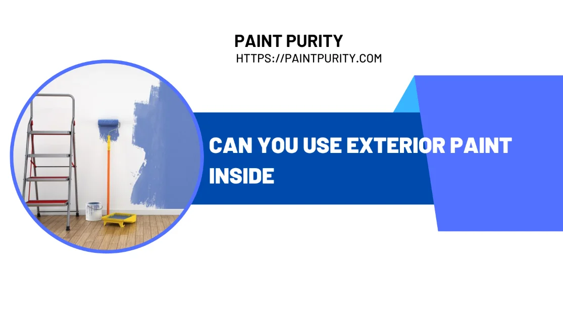 Can You Use Exterior Paint Inside
