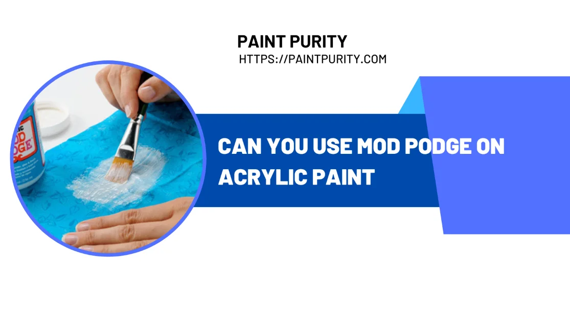 can you use mod podge on acrylic paint